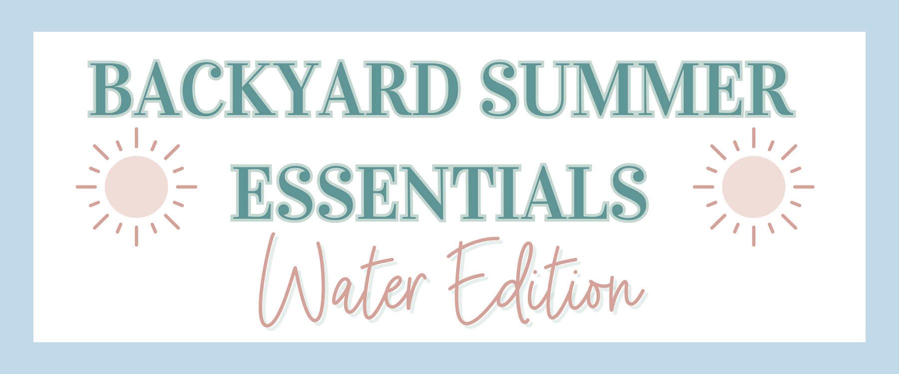 Backyard Summer Essentials: Water Edition