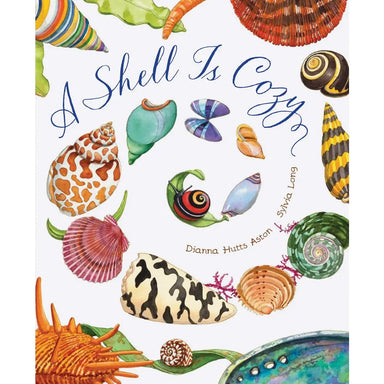 Book cover with colorful shell illustrations and title 'A Shell Is Cozy' by Dianna Hutts Aston.