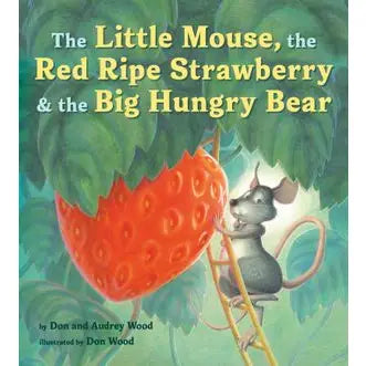 Book cover of 'The Little Mouse, the Red Ripe Strawberry & the Big Hungry Bear' with a mouse on a ladder and a large strawberry.