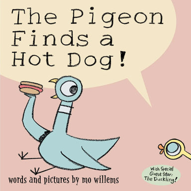 Book cover of 'The Pigeon Finds a Hot Dog!' by Mo Willems with a cartoon pigeon holding a hot dog.