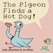 Book cover of 'The Pigeon Finds a Hot Dog!' by Mo Willems with a cartoon pigeon holding a hot dog.