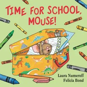 Book cover of 'Time For School, Mouse!' with a mouse peeking out of a dinosaur-themed lunch bag and colorful crayons around.